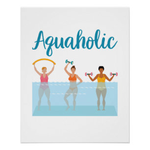 Aquaholic Water Aerobics Waterobics Women Poster