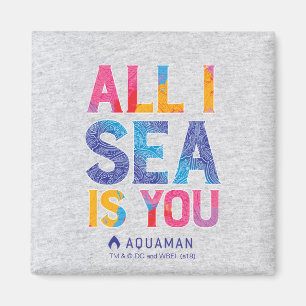 Aquaman   "All I Sea Is You" Colourful Paisley Magnet