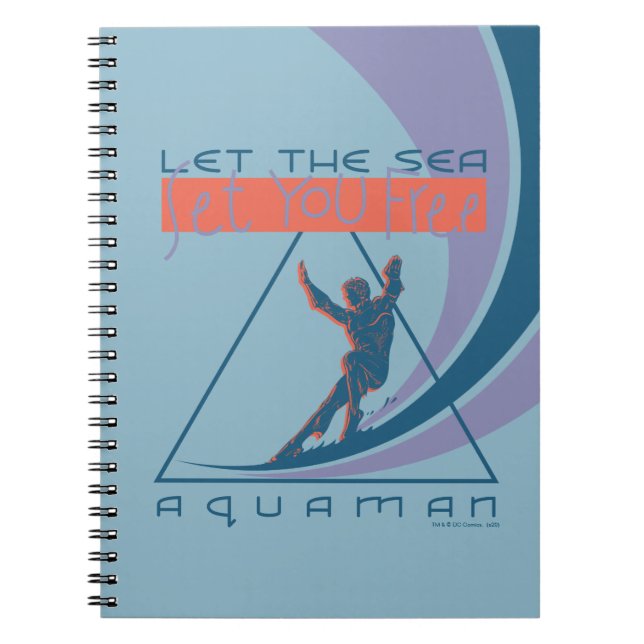 Aquaman | Let The Sea Set You Free Notebook (Front)
