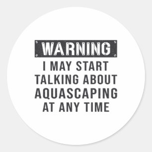 Aquarist Aquarium Warning Aquascaping Fish Keeper Classic Round Sticker