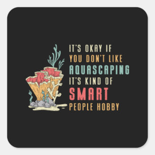 Aquarist Don't Like Aquascaping Vintage Aquarium Square Sticker