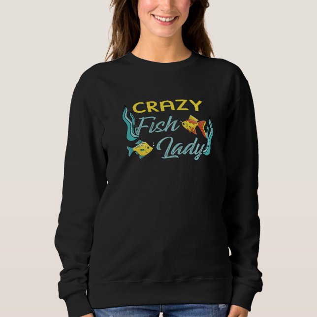 Aquarist Fish Keeper Aquarium Crazy Fish Lady Sweatshirt (Front)