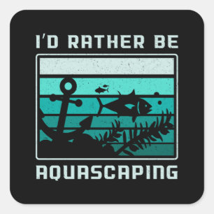 Aquarist I'd Rather Be Aquascaping Retro Aquarium Square Sticker