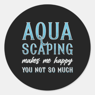 Aquarium Aquascaping Makes Me Happy Fish Aquarist Classic Round Sticker