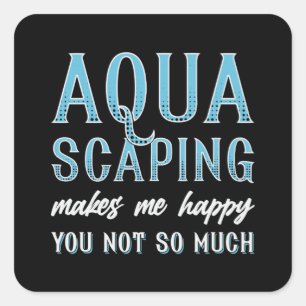 Aquarium Aquascaping Makes Me Happy Fish Aquarist Square Sticker