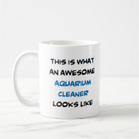 aquarium cleaner, awesome coffee mug