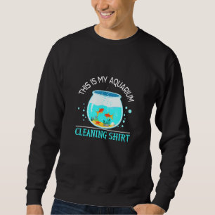 Aquarium Cleaning Clothing For Men Women Kids Sweatshirt