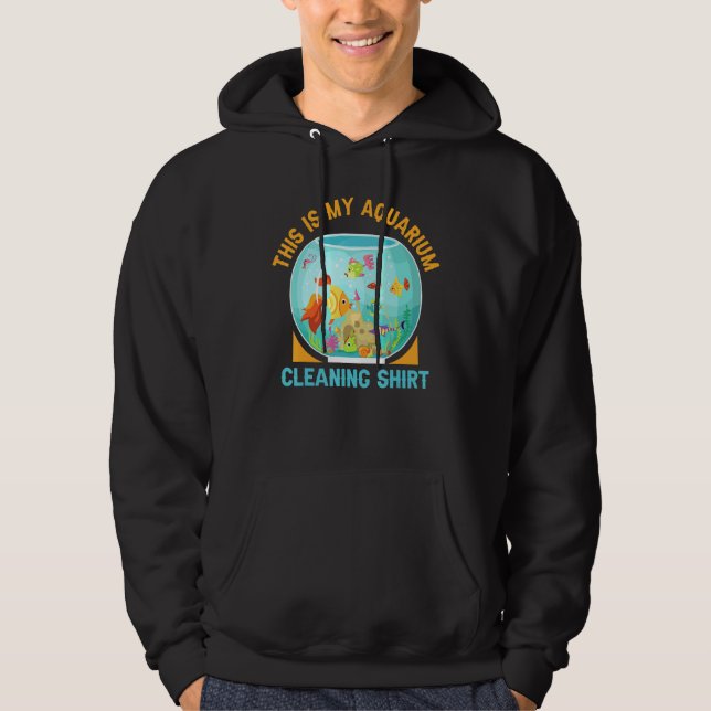 Aquarium Cleaning Fish Fishkeeping Fun Aquarist Hoodie (Front)