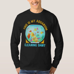 Aquarium Cleaning Fish Fishkeeping Fun Aquarist T-Shirt