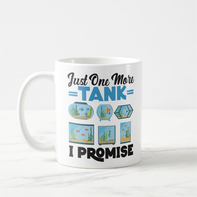 Aquarium Fish Keeping Just One More Tank I Promise Coffee Mug (Left)