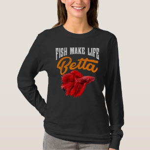 Aquarium Fish Make Life Betta Goldfish Aquarist Th T-Shirt