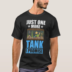 Aquarium Fishkeepers Saltwater Aquarium One More T-Shirt