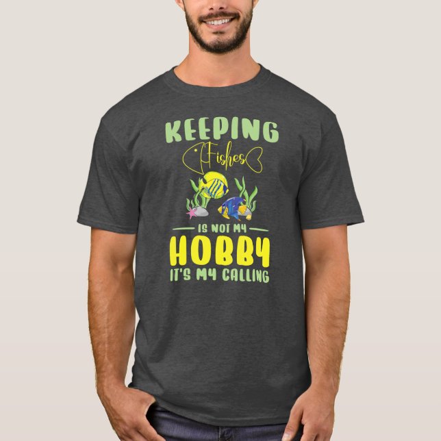 Aquarium Fishkeeping Fish Hobby Aquarium Keeper  T-Shirt (Front)