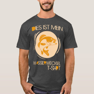 Aquarium water change aquarists 4 T-Shirt