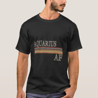 Aquarius Af Womens Birthday Gift January February  T-Shirt