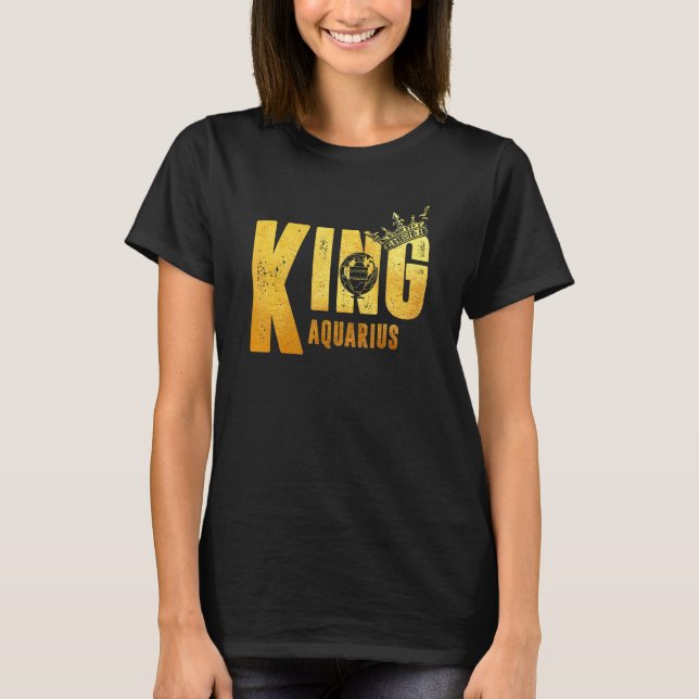 Aquarius Birthday King Aquarius Zodiac Sign Horosc T-Shirt (Front)
