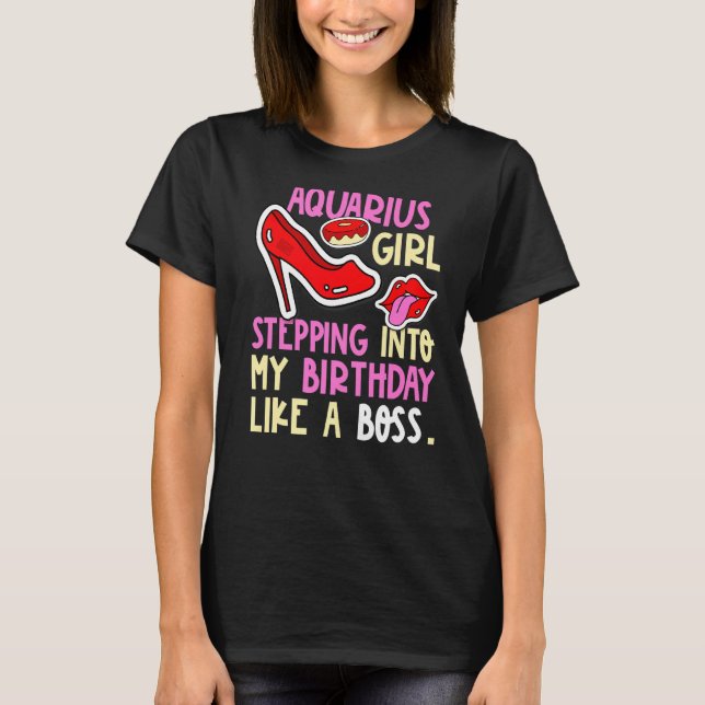 Aquarius Girl Horoscope Heels Stepping Birthday Li T-Shirt (Front)