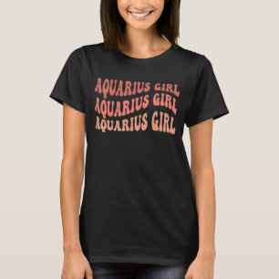 Aquarius Girl January February Birthday T-Shirt