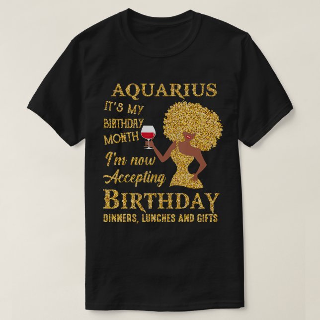 Aquarius Itâ€™s My Birthday Month Iâ€™m Now Accept T-Shirt (Design Front)