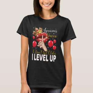 Aquarius Queen I Don't Get Older I Level Up Birthd T-Shirt