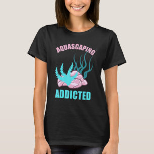 Aquascaping Addicted Fish Aquarium Plants Rocks T-Shirt