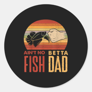 Aquascaping Aquarium Aint No Betta Fish Dad Betta Classic Round Sticker
