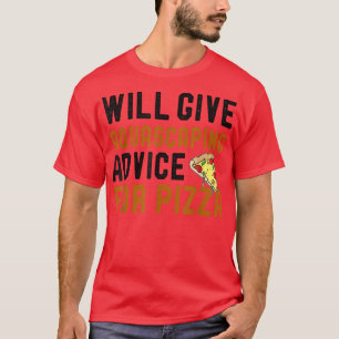 AquaScaping & Pizza Lover Will Give Advice For Piz T-Shirt