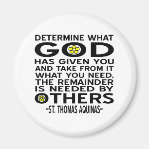 Aquinas Quote - Determine WHat GOd Has Given You Magnet