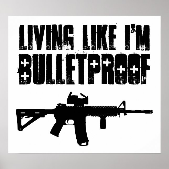 ar15 : living like i'm bulletproof poster (Front)