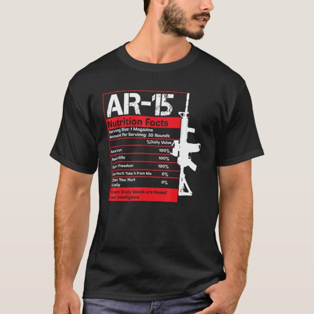 AR-15 Nutrition Facts Gun Rifle Funny Gun Guy Gift T-Shirt (Front)