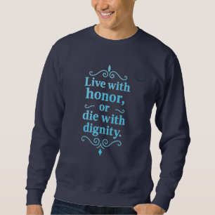 Arabic Wisdom -Live with honor or die with diginty Sweatshirt