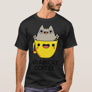 Arabicat Coffee Cute Arabica Cat Pun 1 T-Shirt