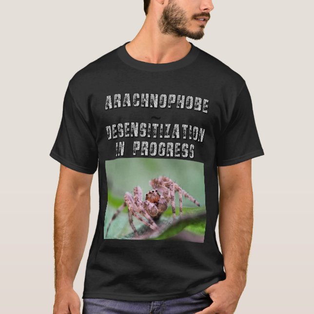Arachnophobe ~ desensitisation T-Shirt (Front)
