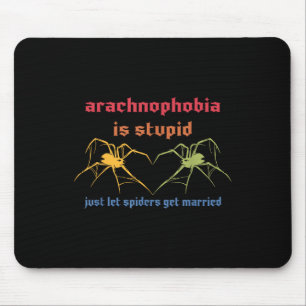 Arachnophobia Is Stupid Just Let Spiders Get Marri Mouse Pad