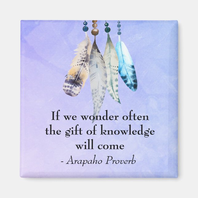 Arapaho Native American Proverb with Feathers Magnet (Front)