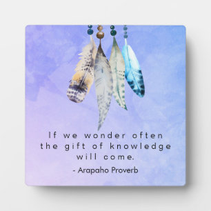 Arapaho Native American Proverb with Feathers Plaque