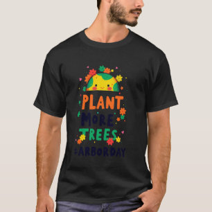 Arbor Day Cute Tree Plant More Trees T-Shirt
