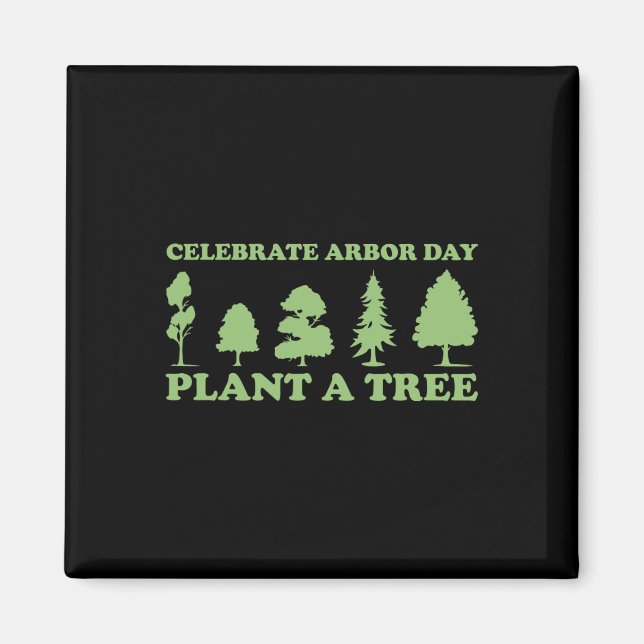 Arbor Day Tree Care Plant More Trees  Magnet (Front)