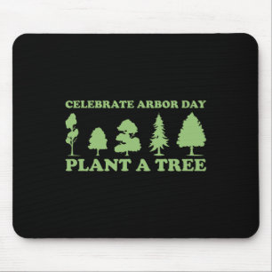 Arbor Day Tree Care Plant More Trees  Mouse Pad