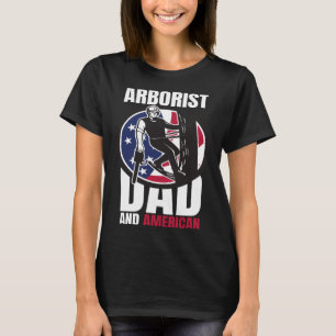 Arborist Dad And American Father s Day  USA T-Shirt