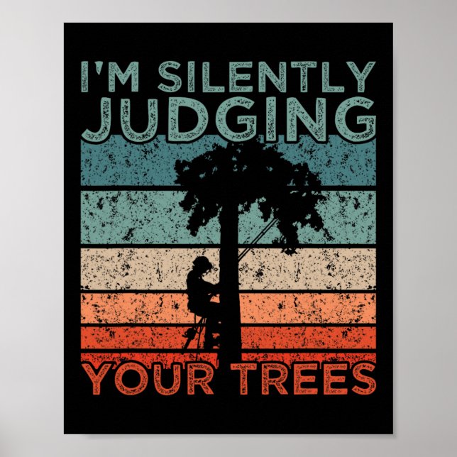 Arborist Design I'm Silently Judging Your Trees  Poster (Front)