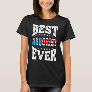 Arborist Ever 4th Fourth Of July Usa American Flag T-Shirt