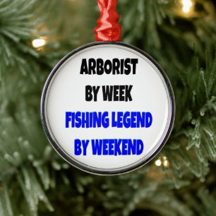 Arborist Fishing Legend Joke Metal Ornament