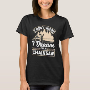 Arborist Forester Forestry Worker Logger I Dont Sn T-Shirt