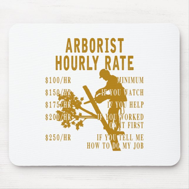 Arborist Hourly Rate Funny Tree Climbing Logger Gi Mouse Pad (Front)