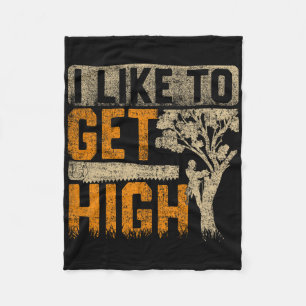 Arborist I Like To Get High Tree Surgeon Lumberjac Fleece Blanket