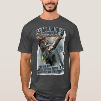 Arborist Often Asked If I Ever Afraid Of Dying Tre T-Shirt
