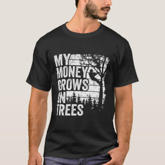 Arborist S Tree Climber My Money Grows On Trees T-Shirt