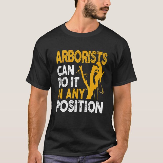 Arborist Tree Climber Lumberjack Can Do Any Positi T-Shirt (Front)