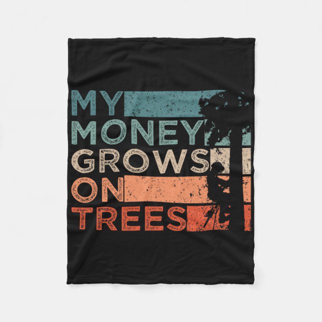 Arborist Tree Climbing Logging My Money Grows On T Fleece Blanket (Front)